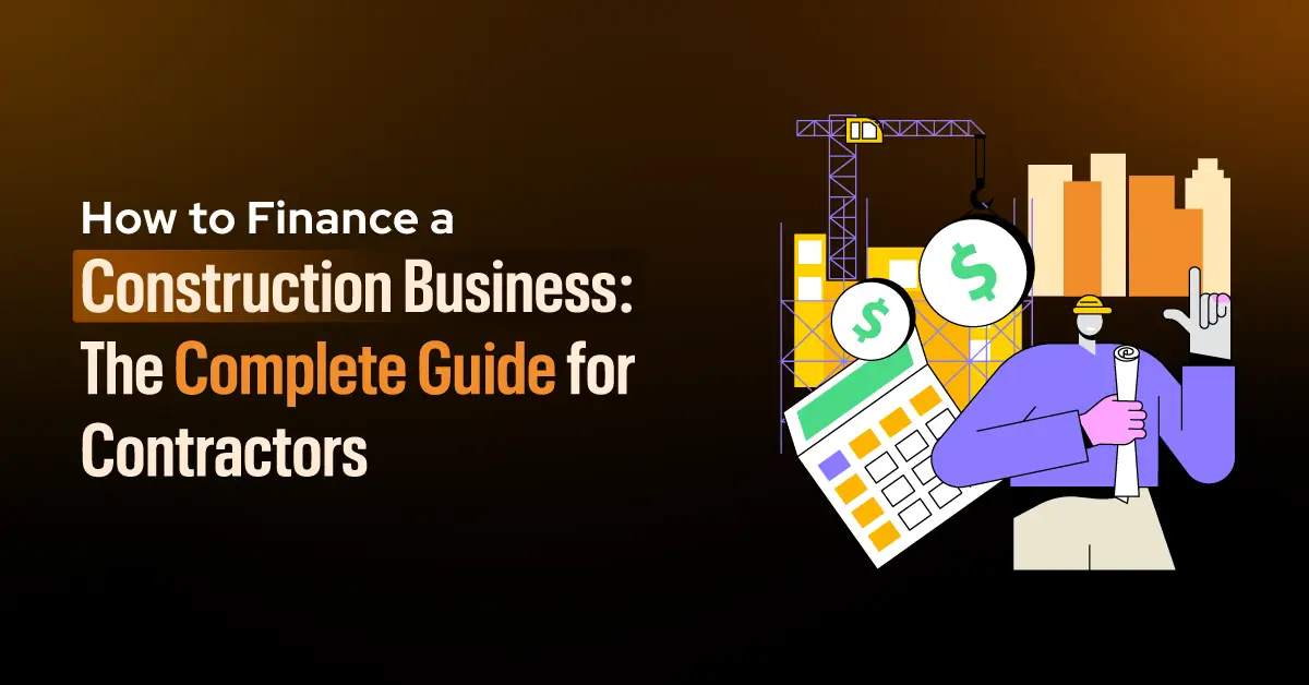 How to Finance a Construction Business Loans The Complete Guide for Contractors