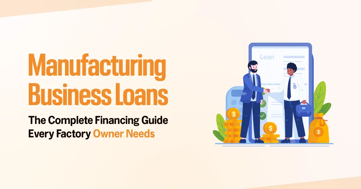 Manufacturing Business Loans Complete Guide