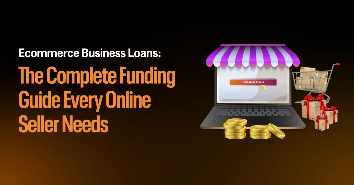 Ecommerce Business Loans The Complete Funding Guide