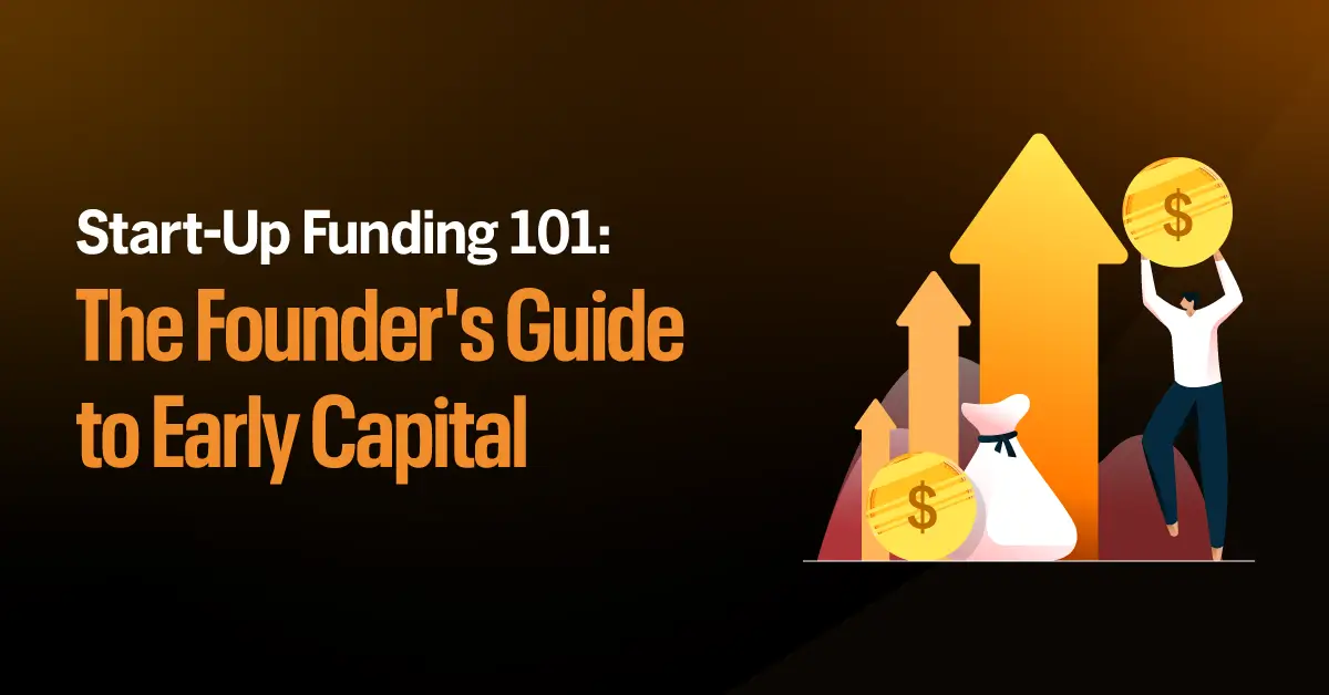 Start-Up Funding 101 The Founder's Guide to Early Capital
