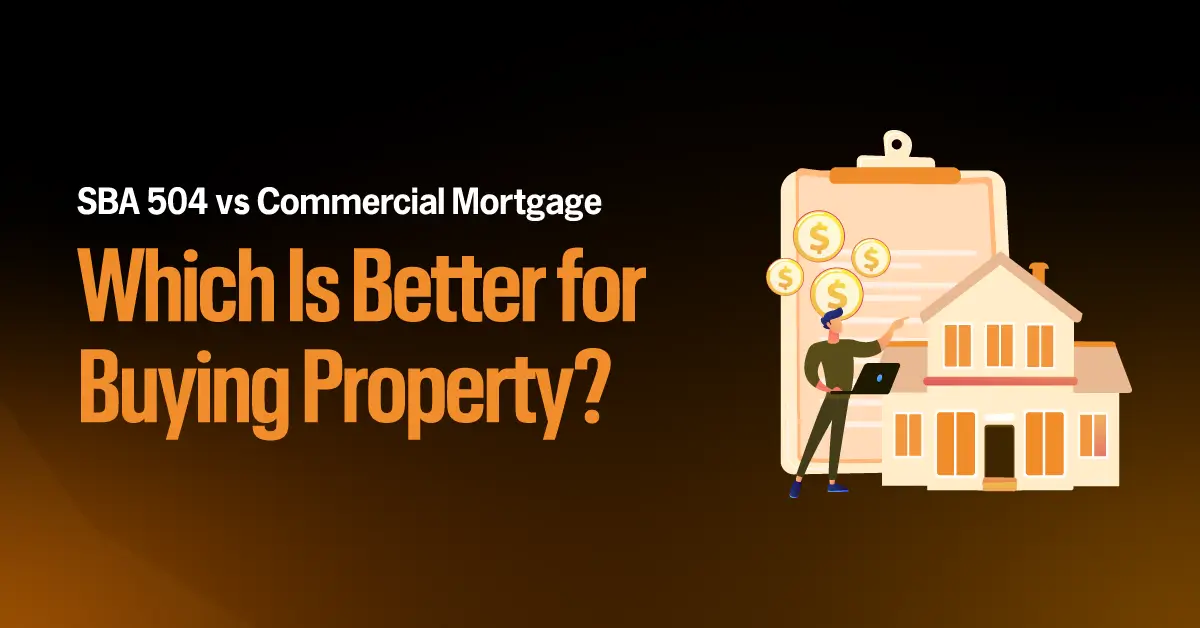 SBA 504 vs Commercial Mortgage Which Is Better for Buying Property