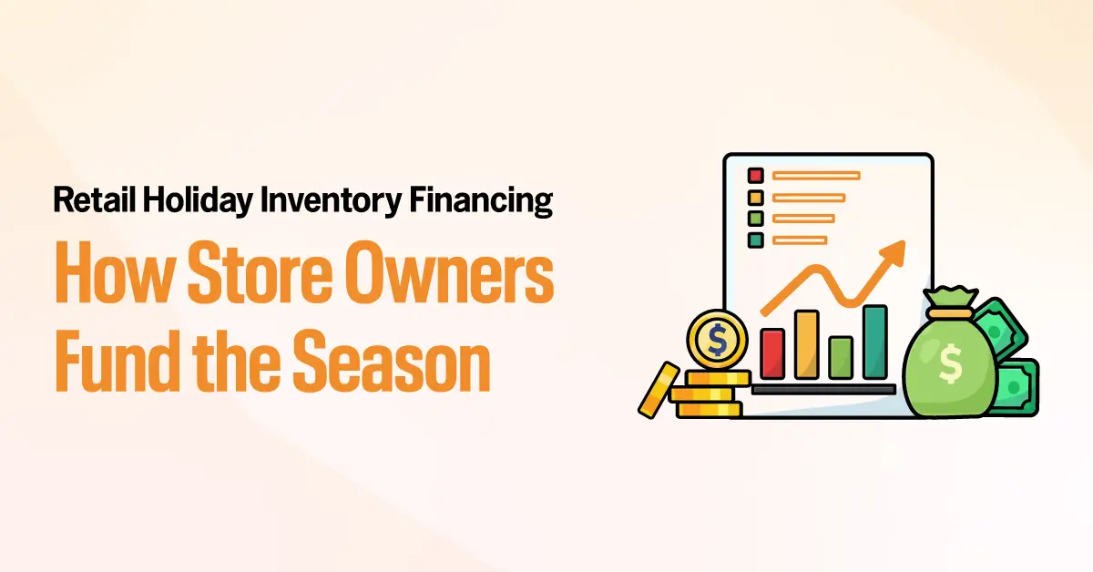 Retail Holiday Inventory Financing How Store Owners Fund the Season
